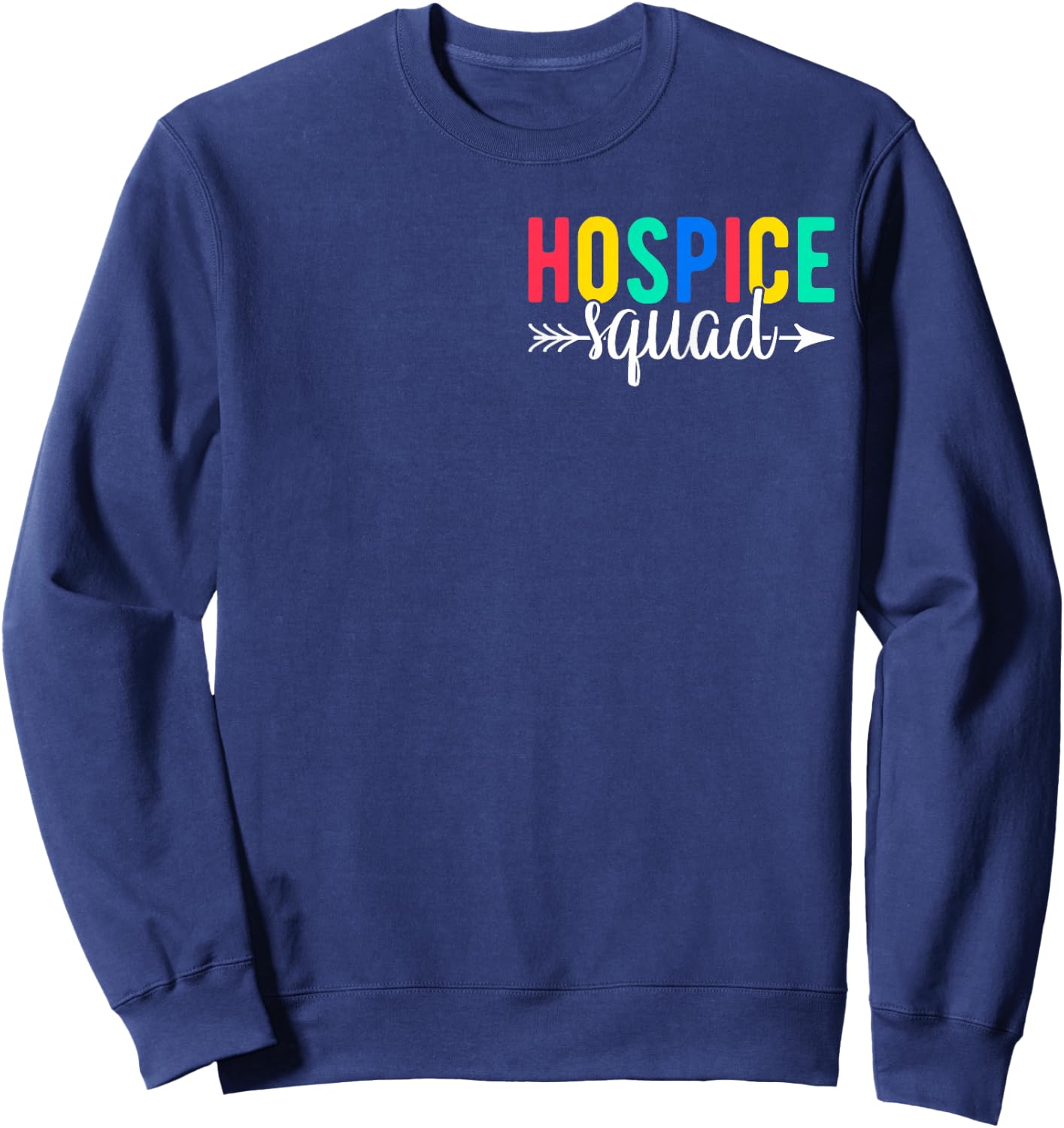 Hospice Nurse Hospice Squad Sweatshirt - Sweatshirt | Navy