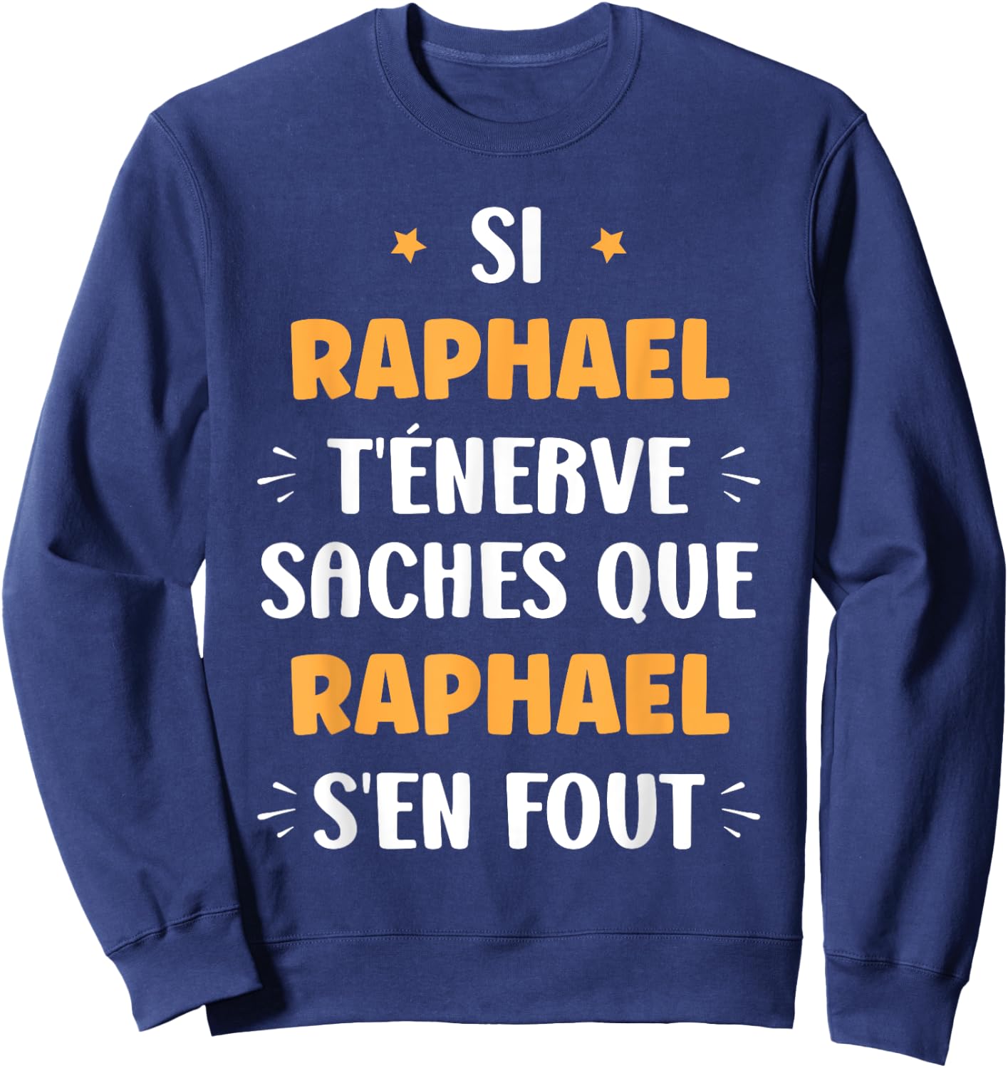 Name Si Raphael t'énerve Humour Name Raphael , Black, S Sweatshirt - Sweatshirt | Navy