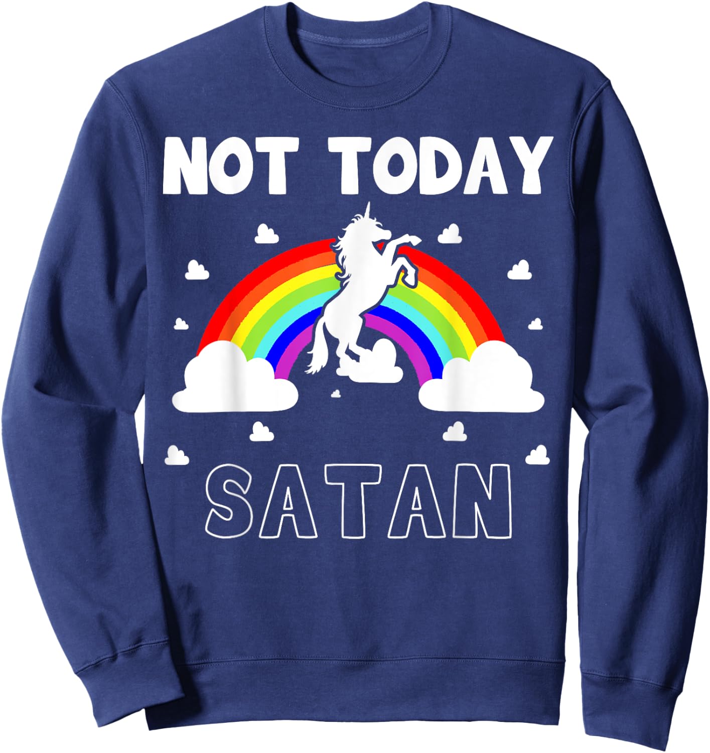 Not Today Satan Fairytale Rainbow Horn Pony Colorful Evil Sweatshirt - Sweatshirt | Navy