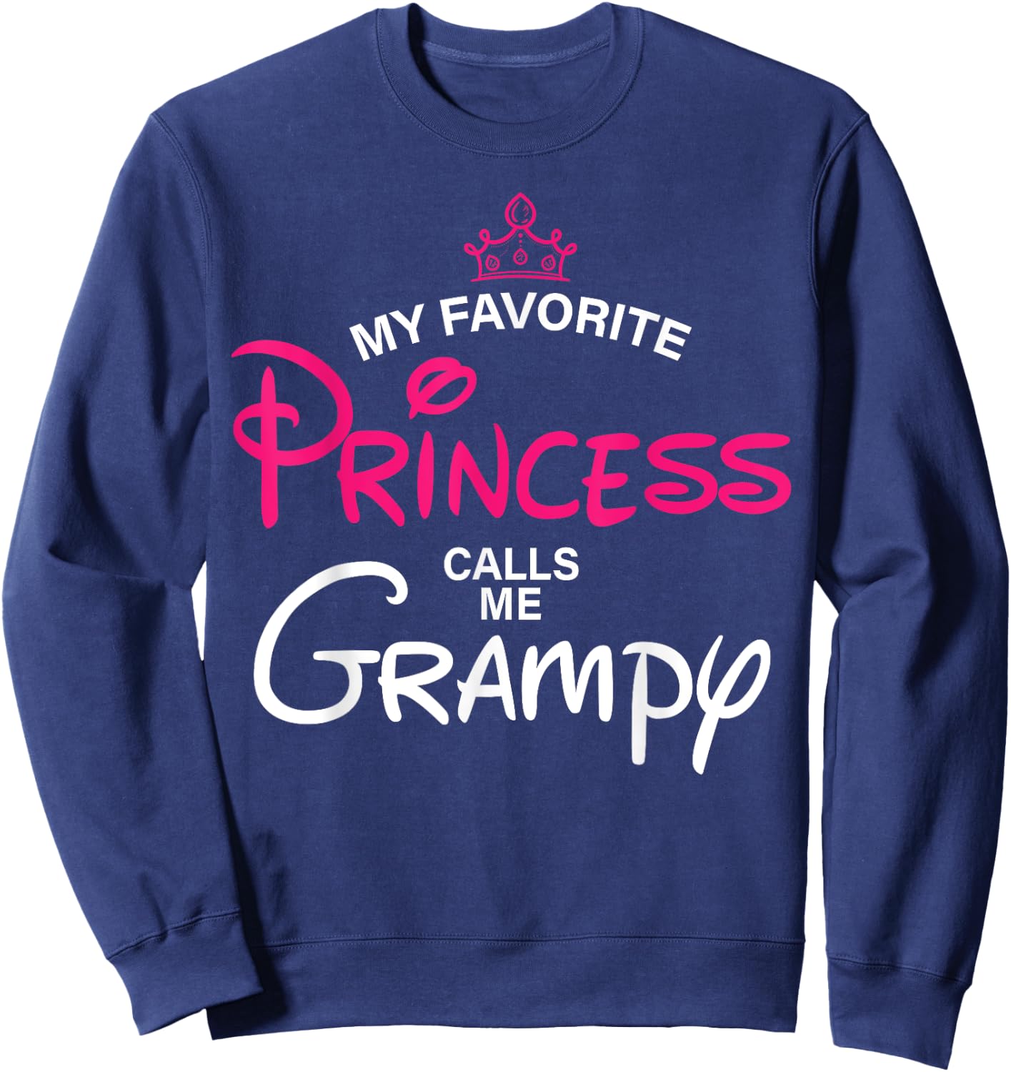 My Favorite Princess Calls Me Grampy Daughter Fathers Day Sweatshirt - Sweatshirt | Navy