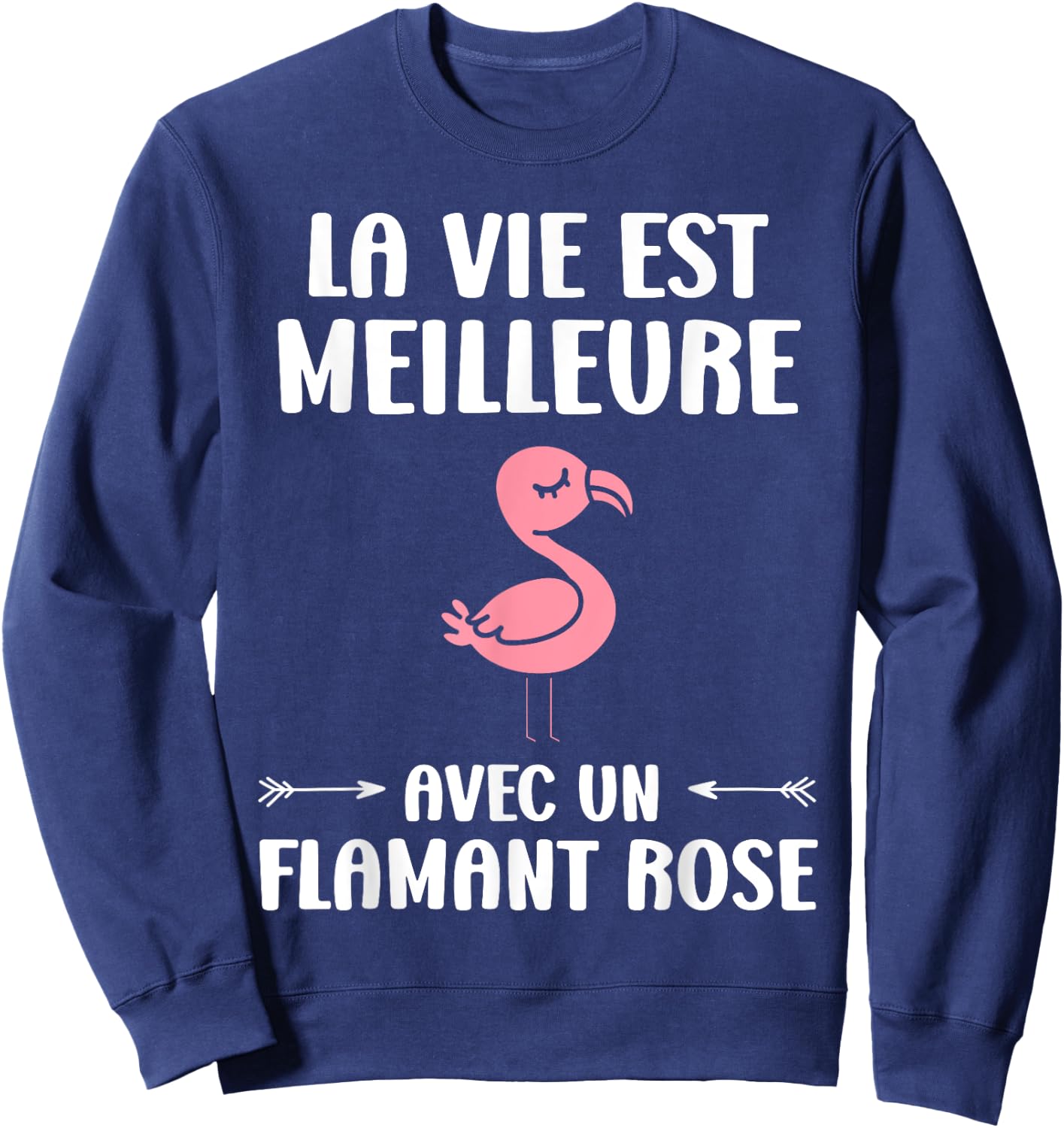 Humor Animals Life Is Better With A Flamingo , Black, S Sweatshirt - Sweatshirt | Navy