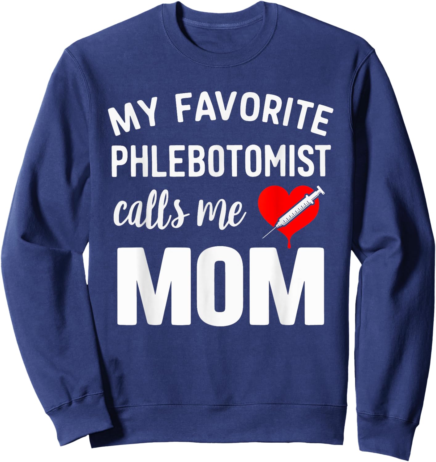 Funny Phlebotomist Mom Phlebotomy Mother Sweatshirt - Sweatshirt | Navy