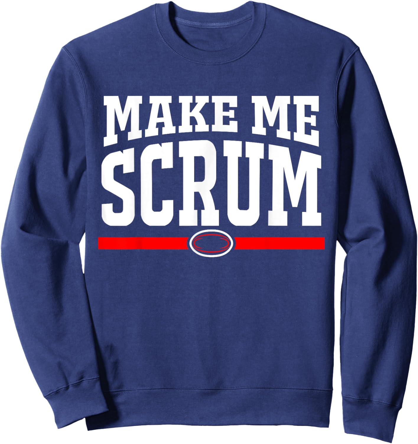 Make Me Scrum Funny Rugby Player Men Women Sweatshirt - Sweatshirt | Navy