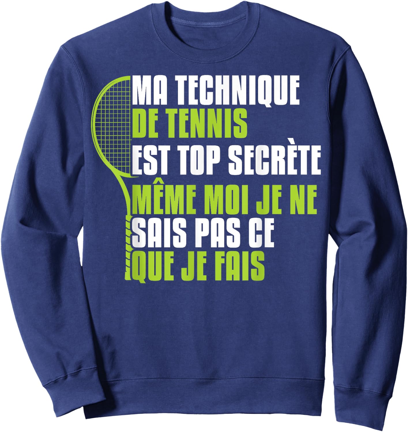 Funny Tennis Technique Is Top Secret , Black, S Sweatshirt - Sweatshirt | Navy