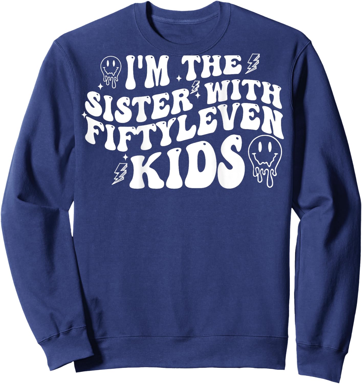 I'm The Sister With Fiftyleven Kids (on back) Sweatshirt - Sweatshirt | Navy