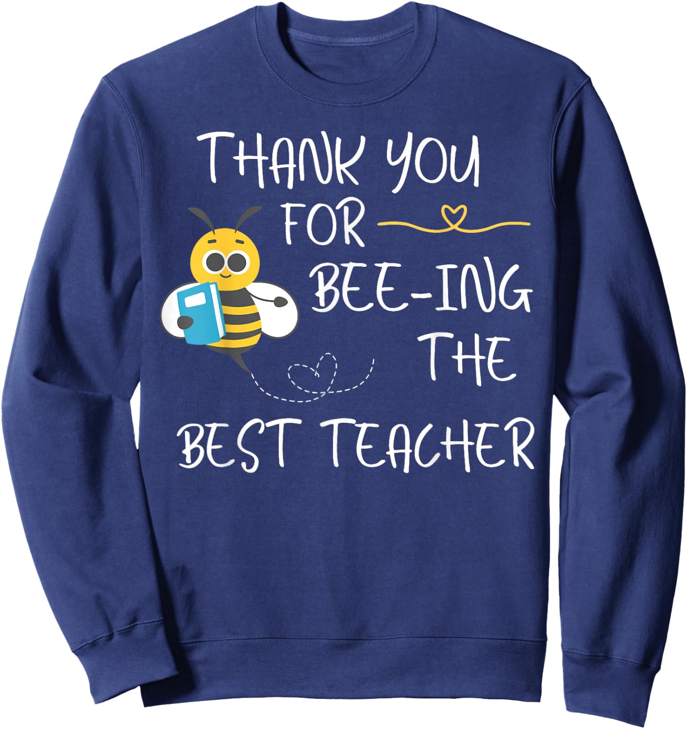 Thank you for Being the best Teacher Bee Student Shirt Gifts Sweatshirt - Sweatshirt | Navy