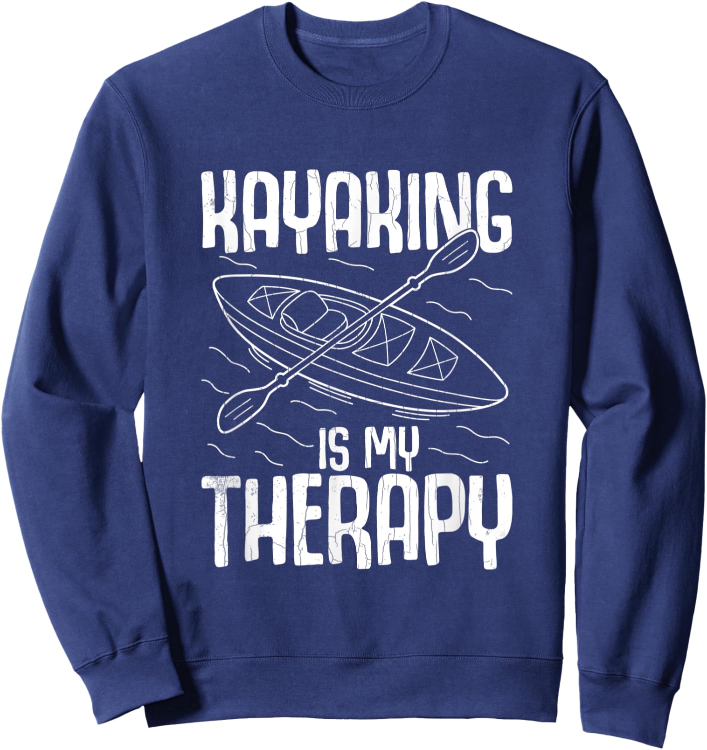 Kayaking Is My Therapy Funny Kayak Kayaker Boating Graphic Sweatshirt - Sweatshirt | Navy
