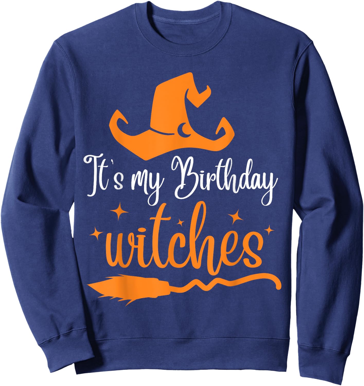 It's My Birthday Witch Halloween October Birthday Sweatshirt - Sweatshirt | Navy