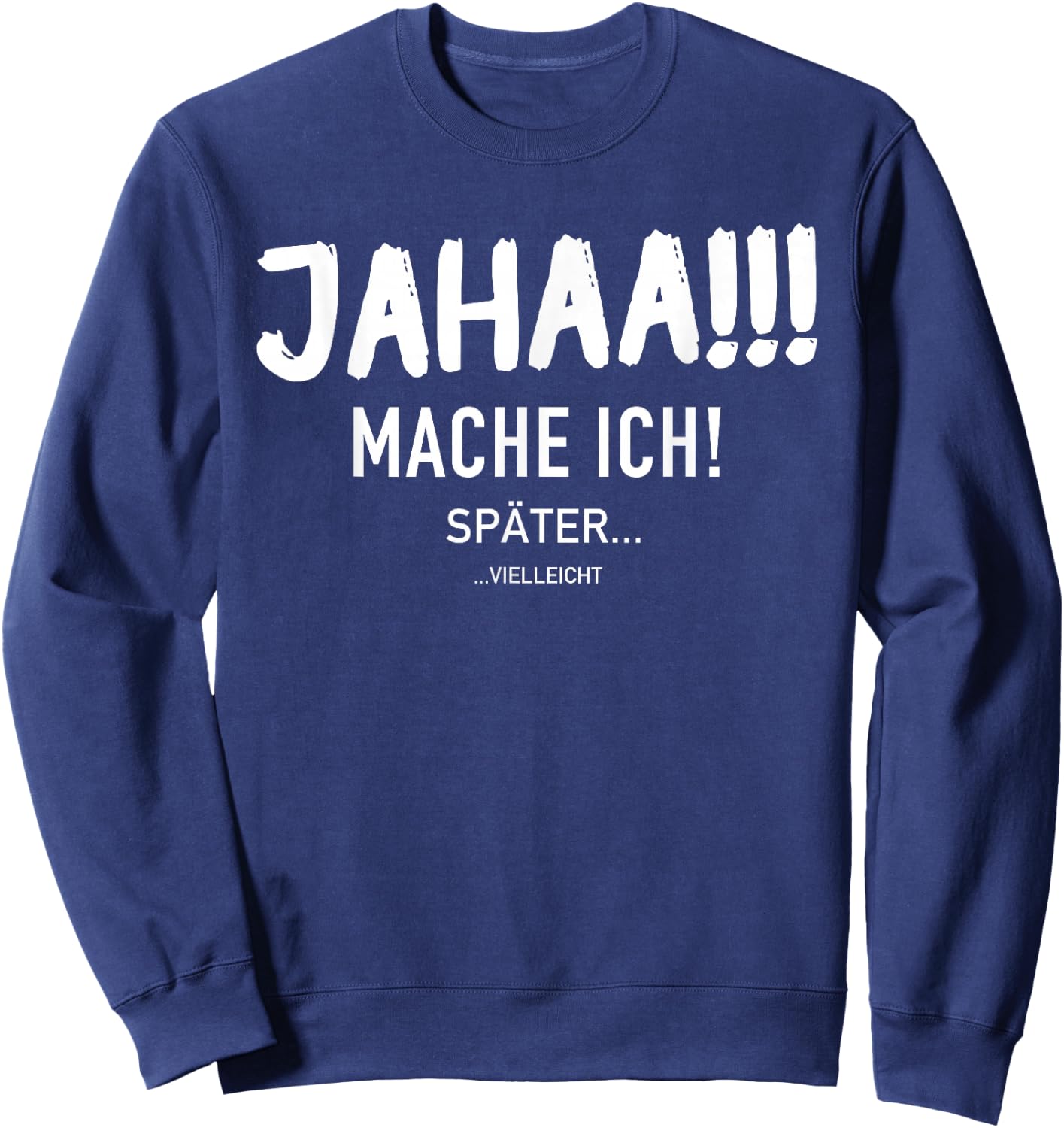 Funny Jahaa Mach Ich Später vielleicht Faulenzer Slogan , black Sweatshirt - Sweatshirt | Navy