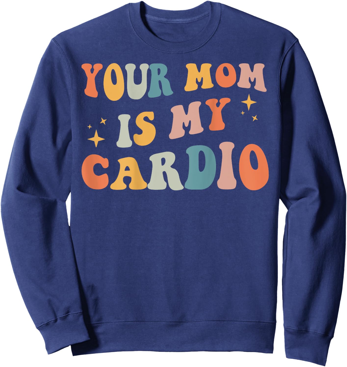 Your Mom Is My Cardio Back Sweatshirt - Sweatshirt | Navy