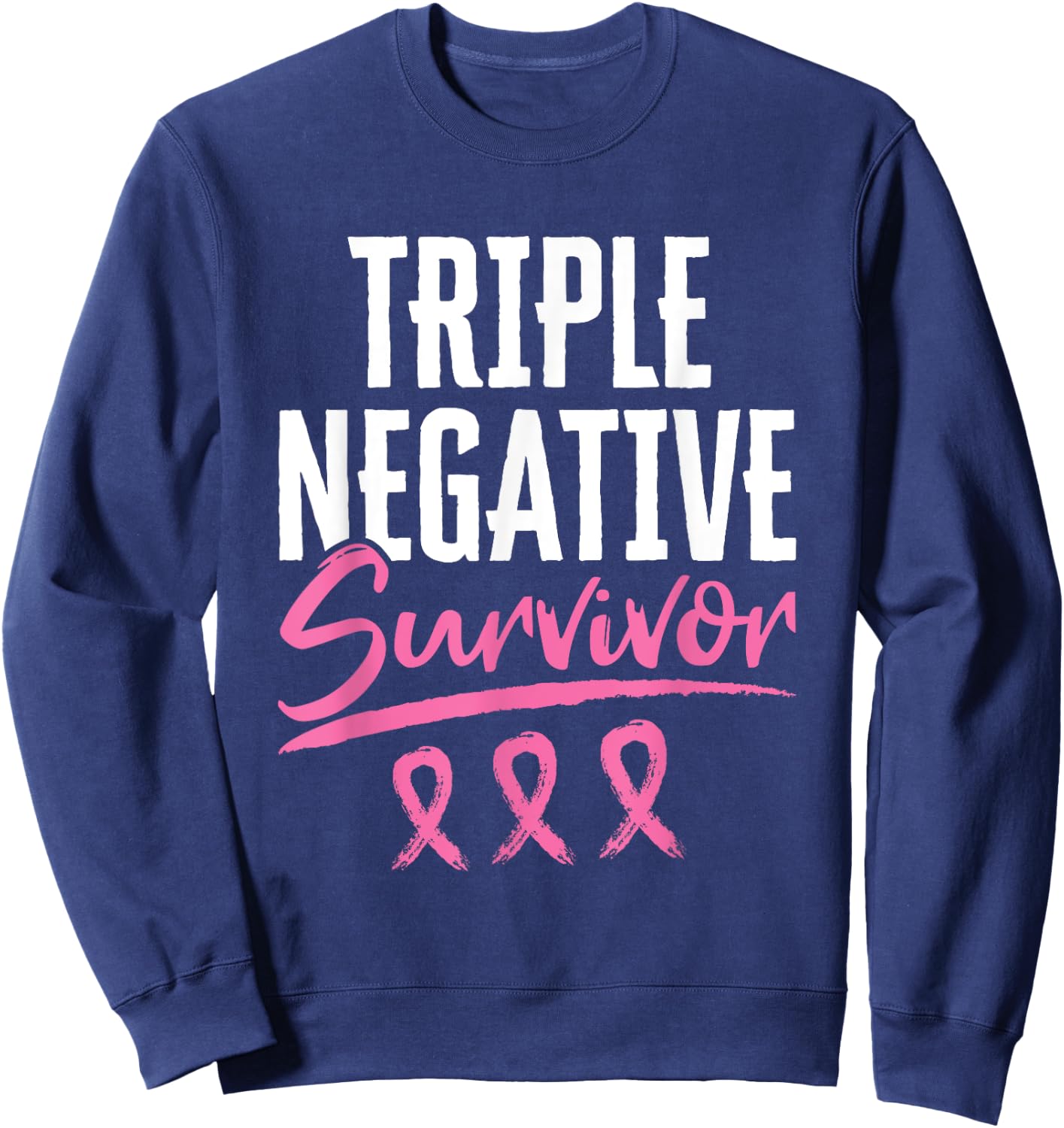 Triple Negative Survivor Breast Cancer Awareness TNBC Sweatshirt - Sweatshirt | Navy