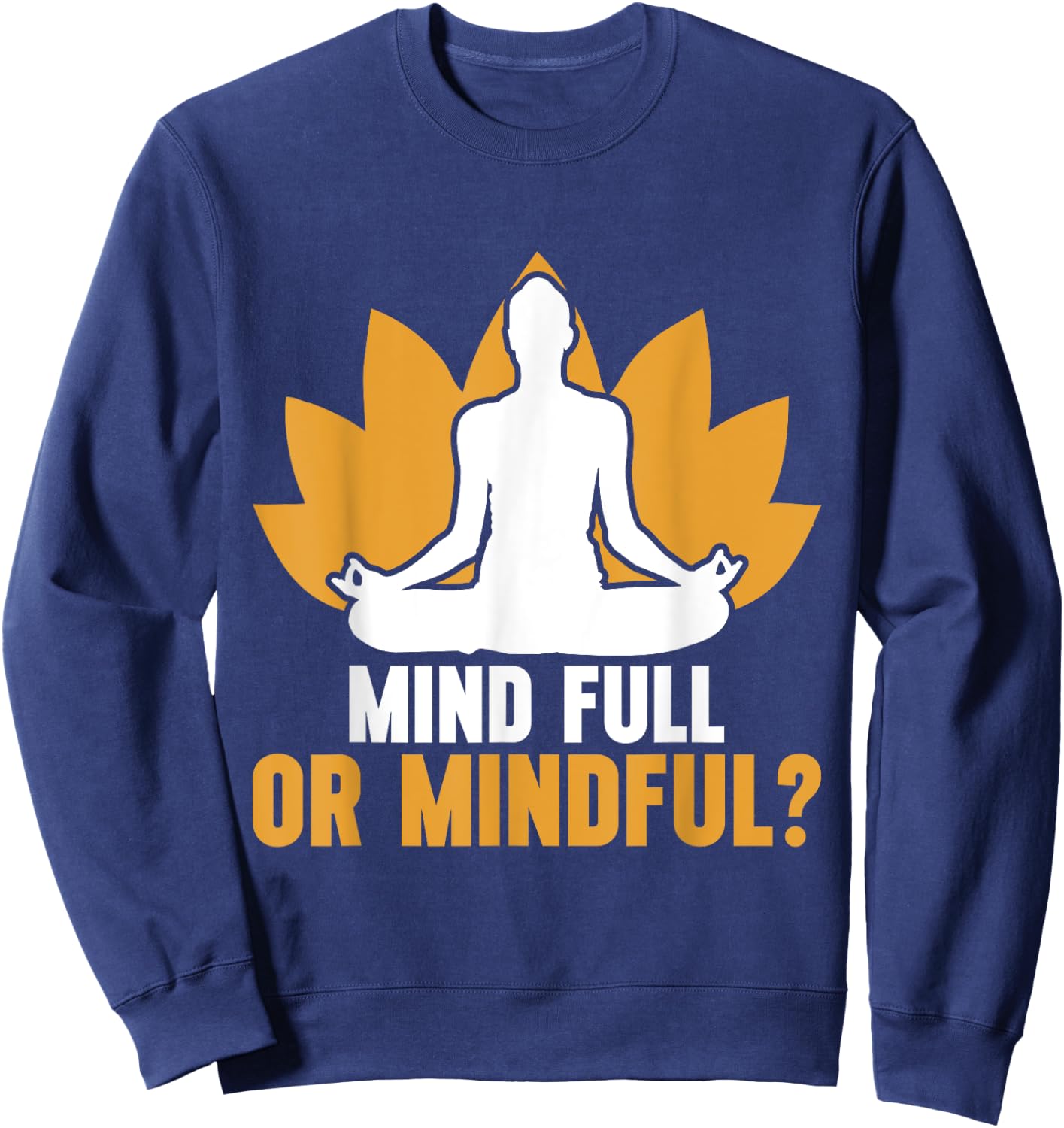 Mind Full or Mindful Meditation Sweatshirt - Sweatshirt | Navy