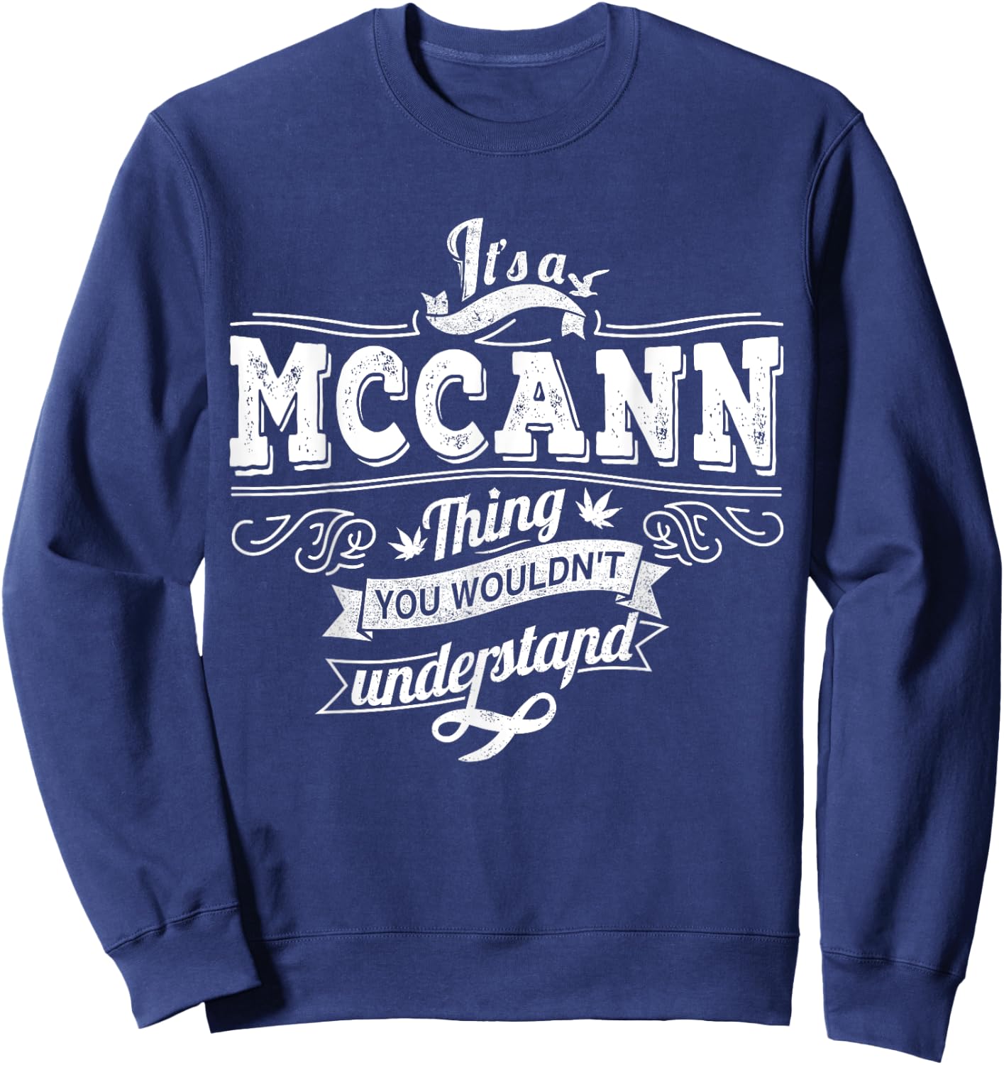 It's A McCANN Thing You Wouldn't Understand Family Name Sweatshirt - Sweatshirt | Navy