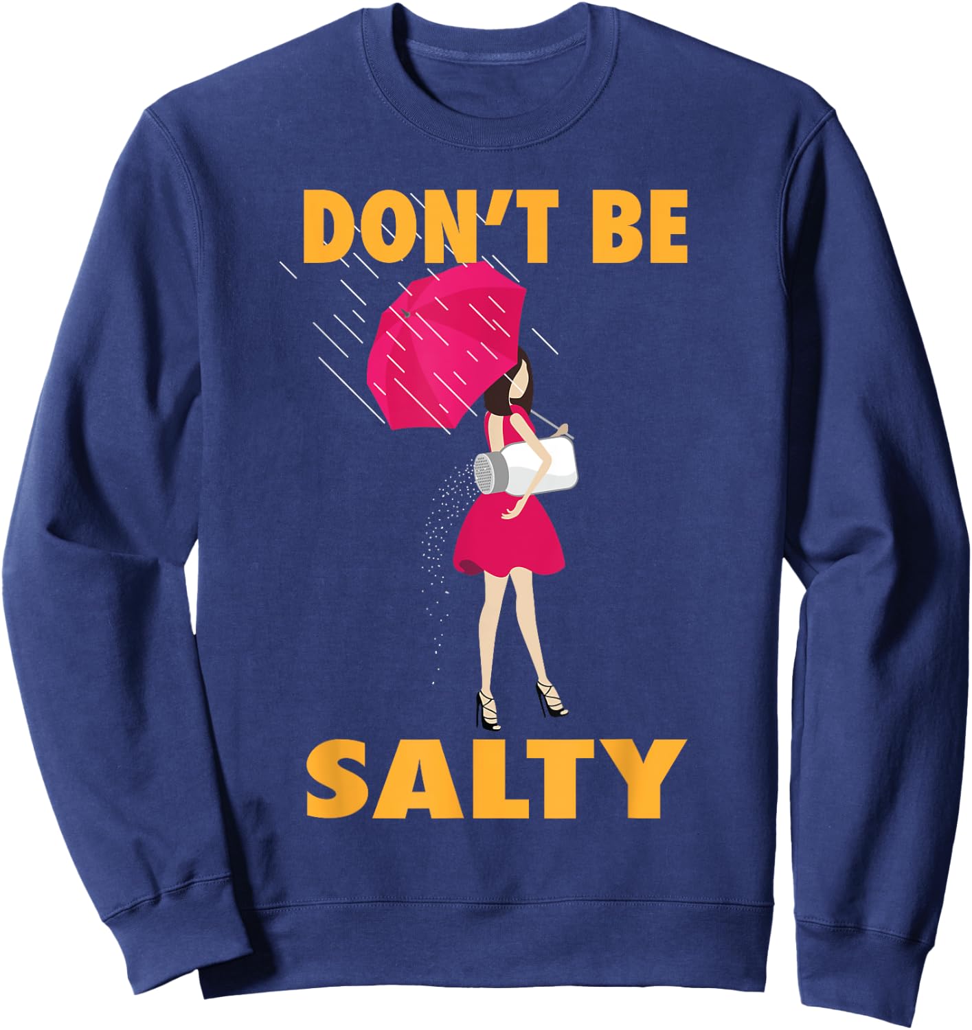 Don't Be Salty Shirt | Cool Sassy Females Gift Sweatshirt - Sweatshirt | Navy