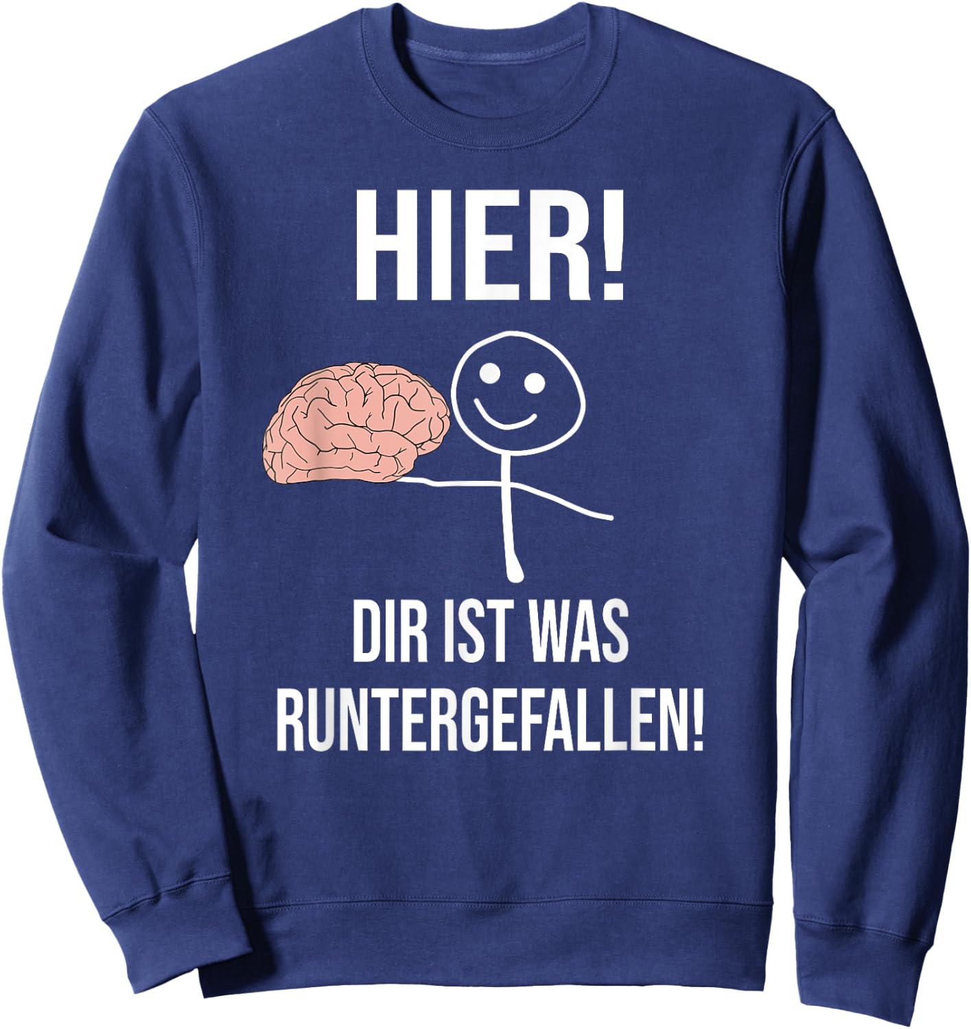 "Hier ist was runtergefallen!" Funny , black Sweatshirt - Sweatshirt | Navy