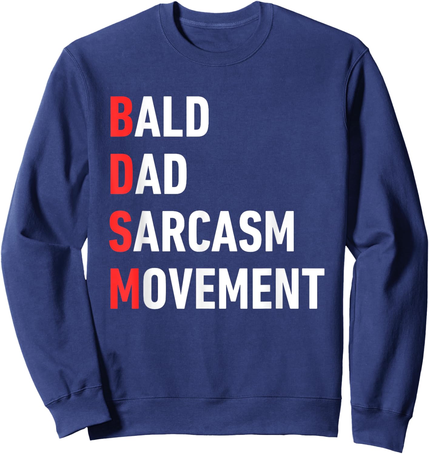 Bald Dads Sarcasm Movement for Balding Fathers Humor Sweatshirt - Sweatshirt | Navy