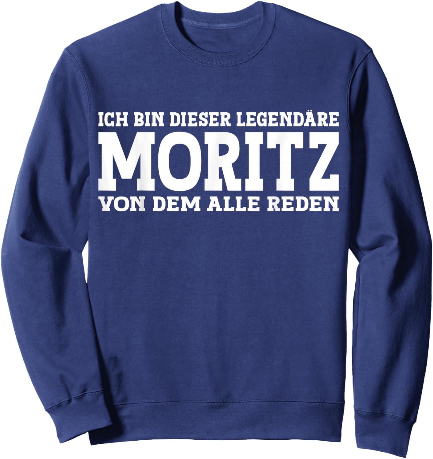 Moritz - Lustiges Vorname Namen Spruch Moritz Sweatshirt - Sweatshirt | Navy