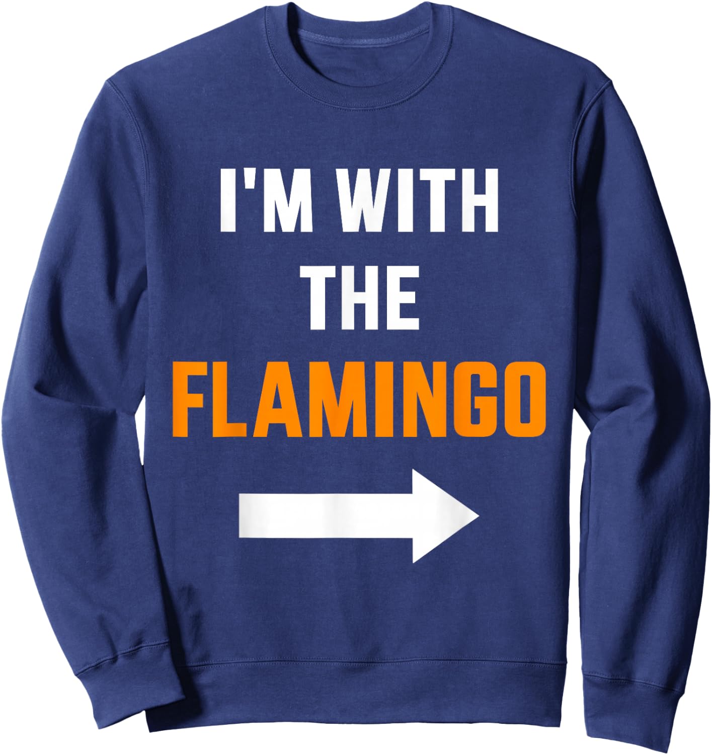 I'm with the flamingo partner couple costume halloween Sweatshirt - Sweatshirt | Navy