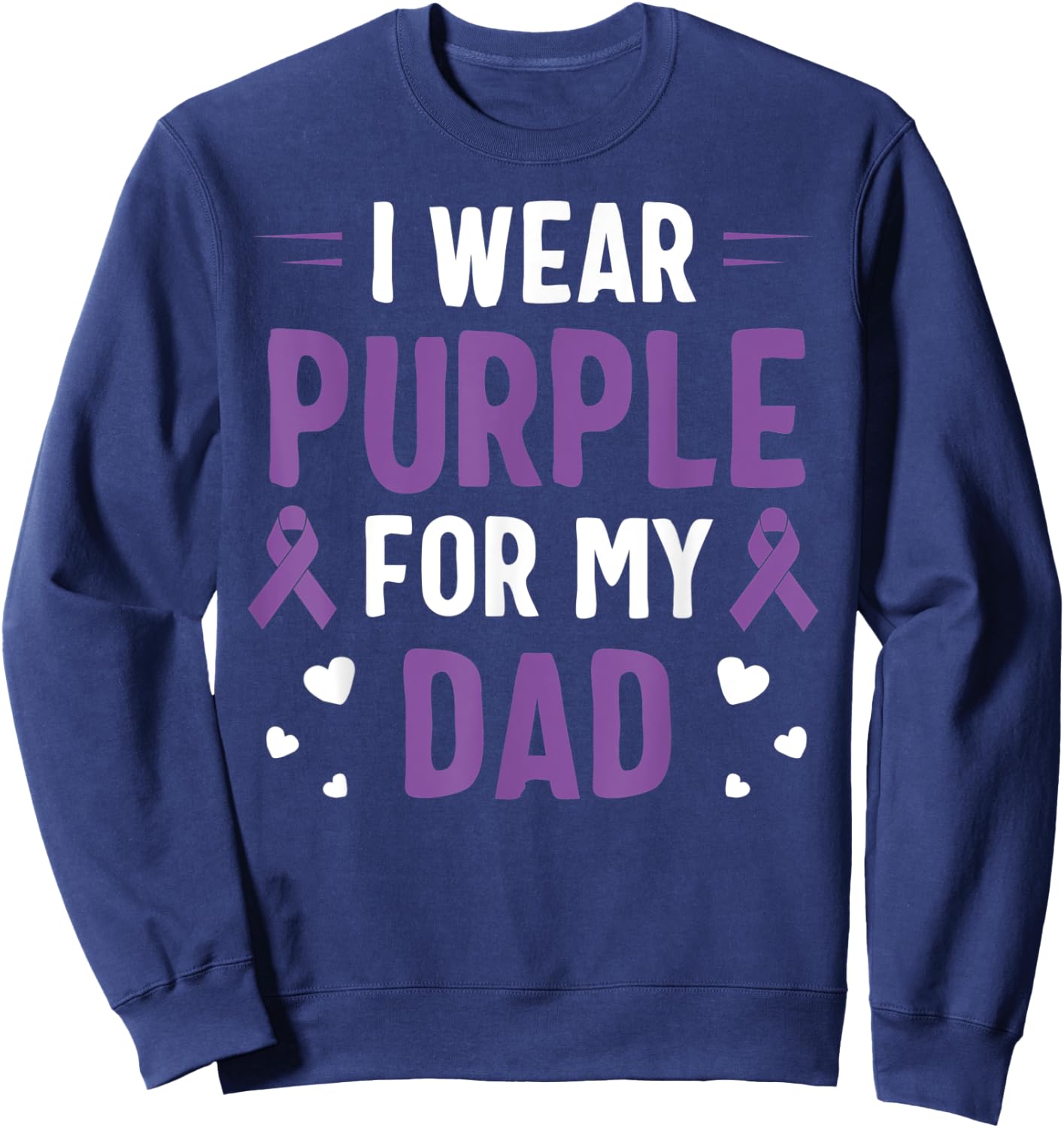 I Wear Purple For My Dad Pancreatic Cancer Awareness Sweatshirt - Sweatshirt | Navy