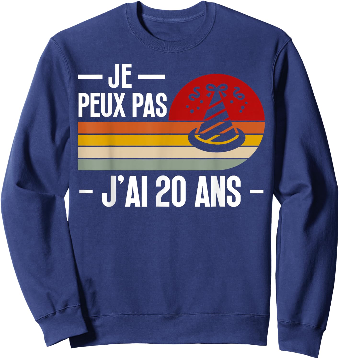 Je Peux Pas Je ai 20 Ans Birthday Joke Man Woman Sweatshirt - Sweatshirt | Navy