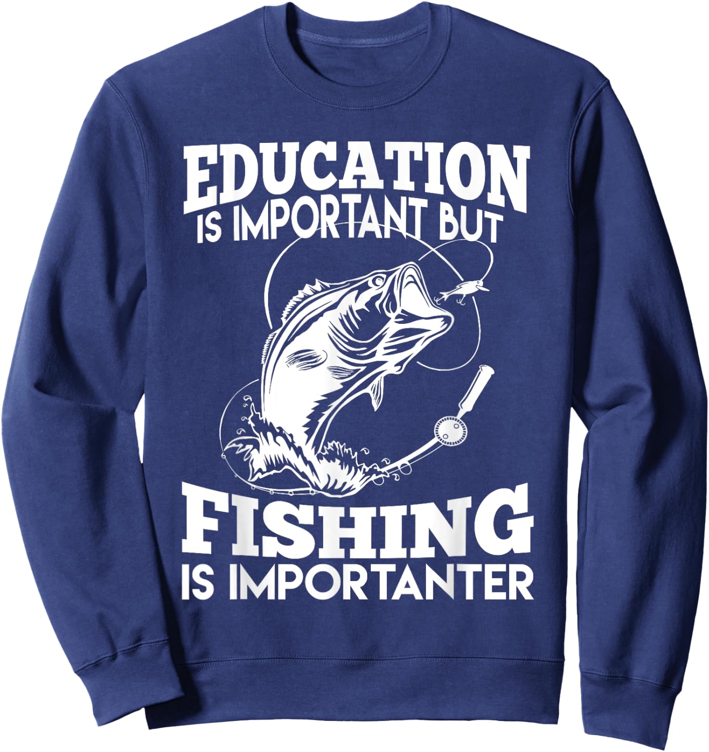 Education Is Important But Fishing Is Importanter Sweatshirt - Sweatshirt | Navy