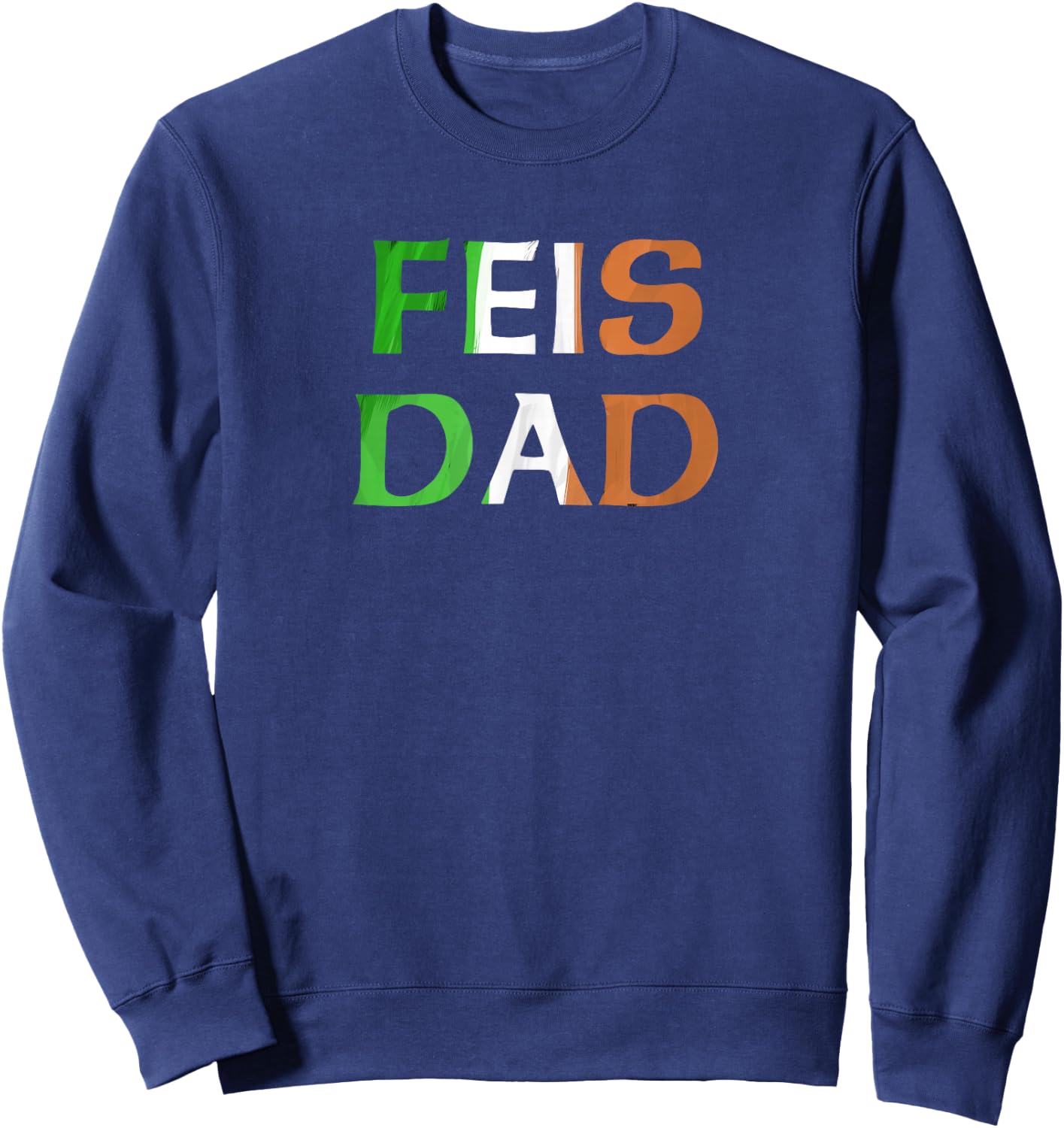 Feis Dad Irish Flag Sweatshirt - Sweatshirt | Navy