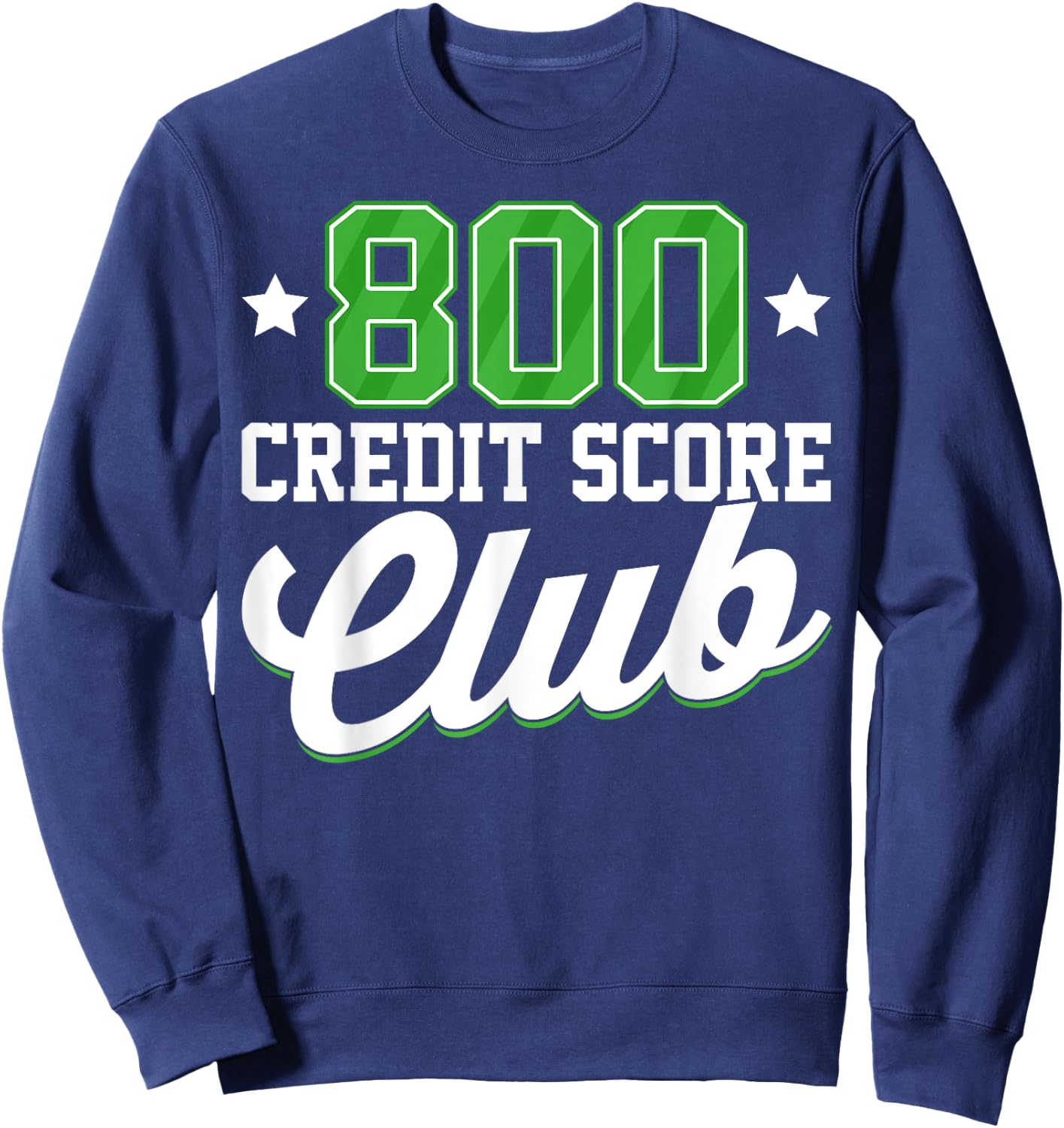 800 Credit Score Club Personal Finance Loan Approval Sweatshirt - Sweatshirt | Navy
