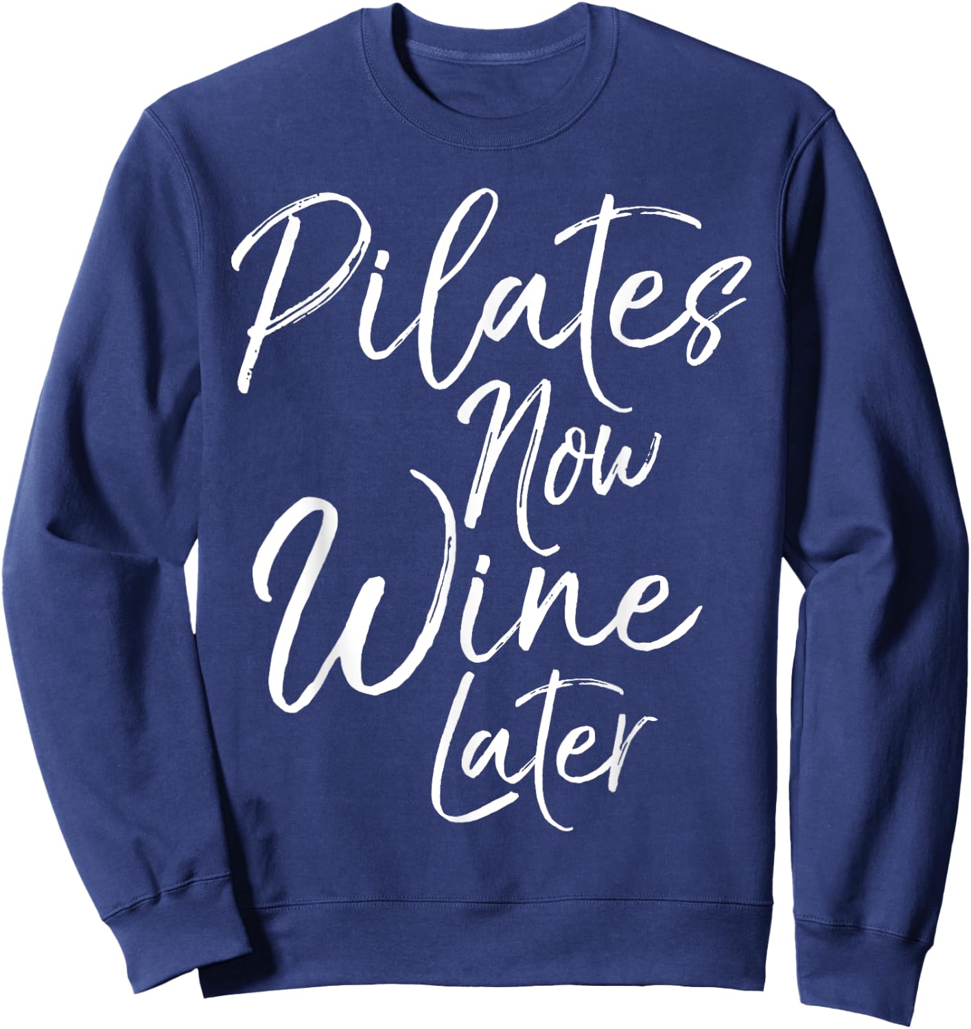 Pilates Now Wine Later Shirt Cute Drinking Alcohol Yoga Sweatshirt - Sweatshirt | Navy