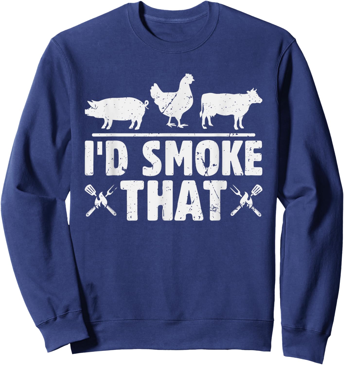 Funny Retro BBQ Party Smoker Chef Dad I'd Smoke That Sweatshirt - Sweatshirt | Navy