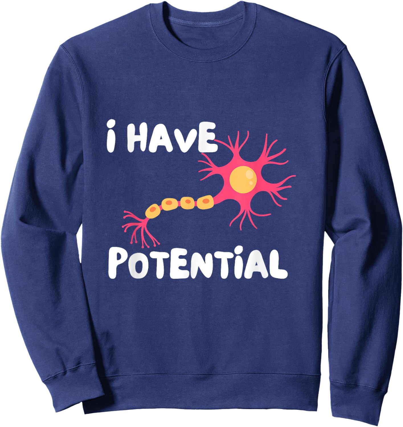 I Have Potential Brain Cell Funny Science Nerd Neuron Sweatshirt - Sweatshirt | Navy