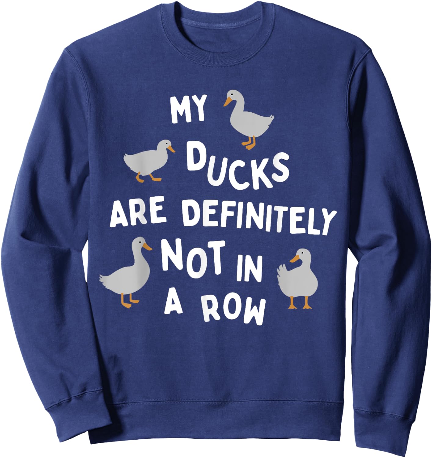 My Ducks Are Definitely Not In A Row Apparel Sweatshirt - Sweatshirt | Navy