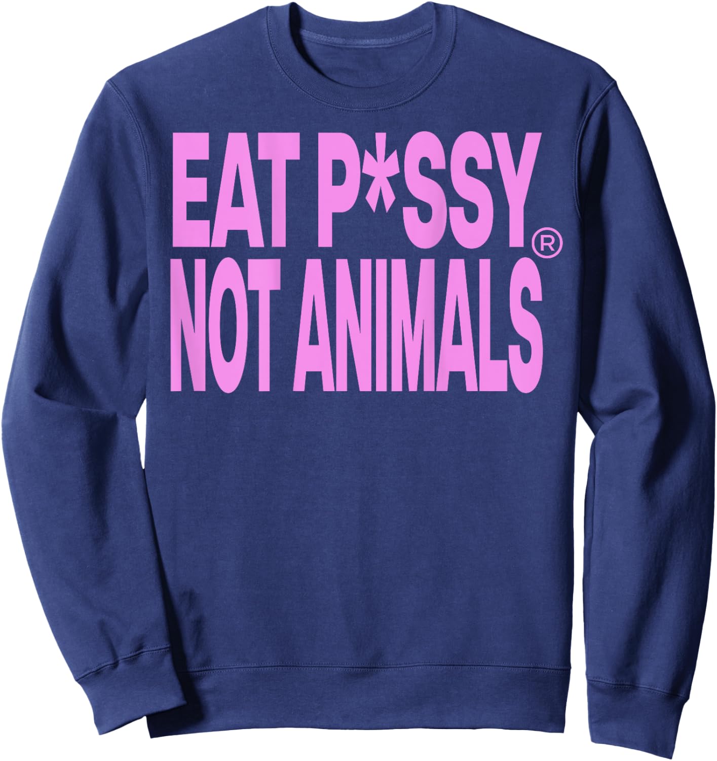 Eat PSSY NOT ANIMALS X ITS Vegan Pussy Censored - Backprint , White Sweatshirt - Sweatshirt | Navy