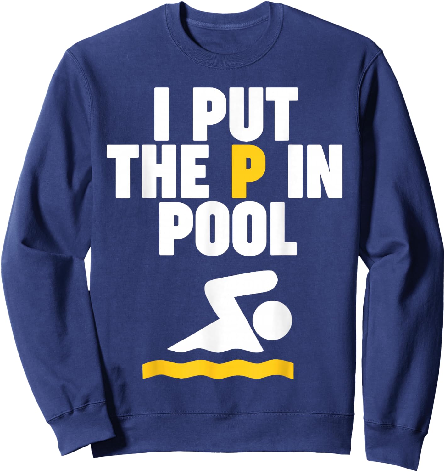 I Put the P in Pool Sweatshirt - Sweatshirt | Navy