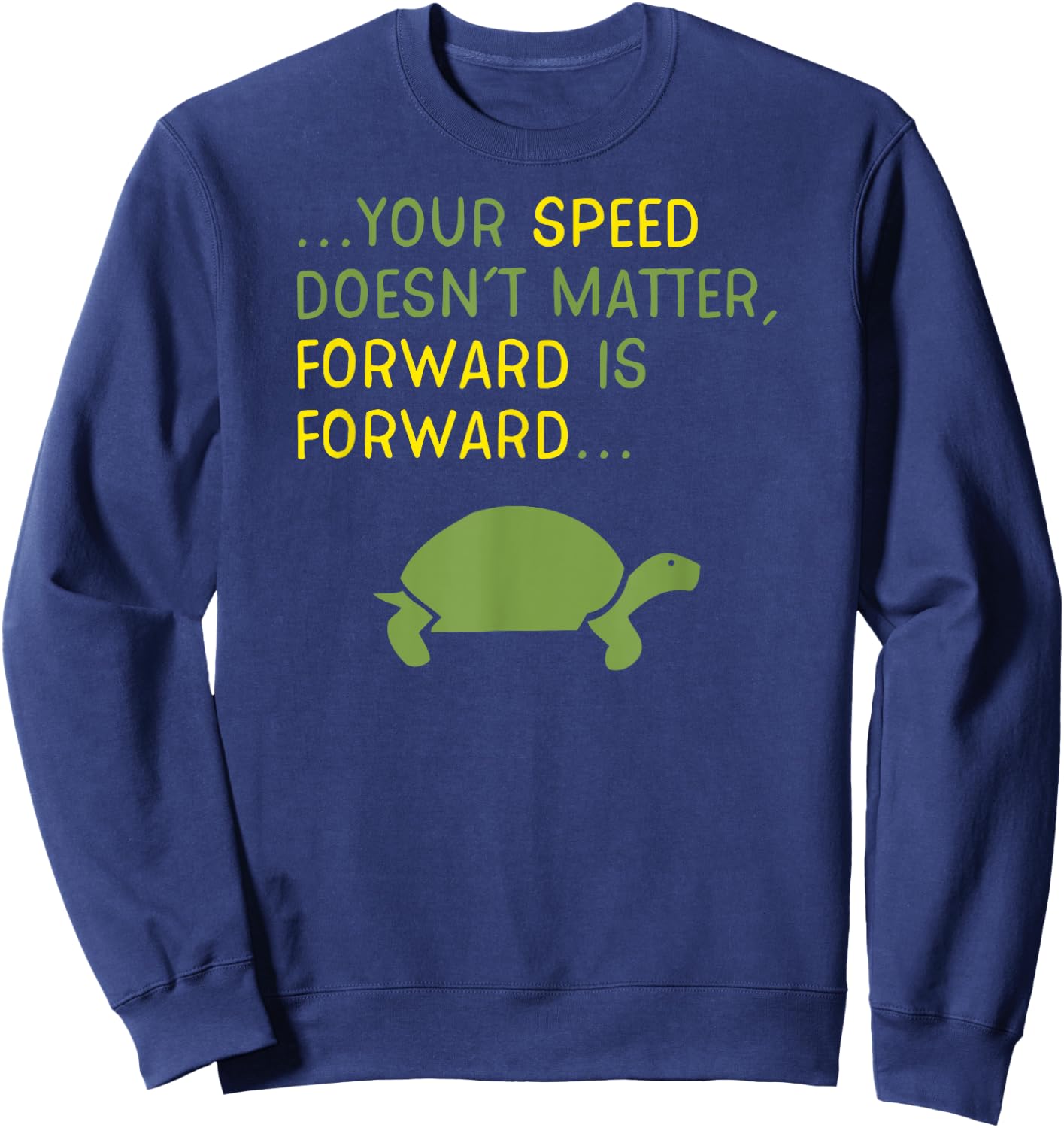 Keep Moving Forward Turtle - Positive Motivational Message Sweatshirt - Sweatshirt | Navy