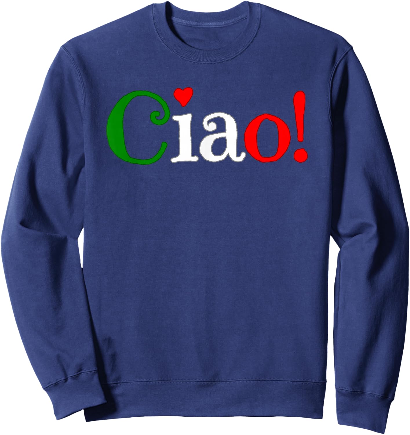 Ciao! Greeting in Italian Flag Colors - Cute Sweatshirt - Sweatshirt | Navy