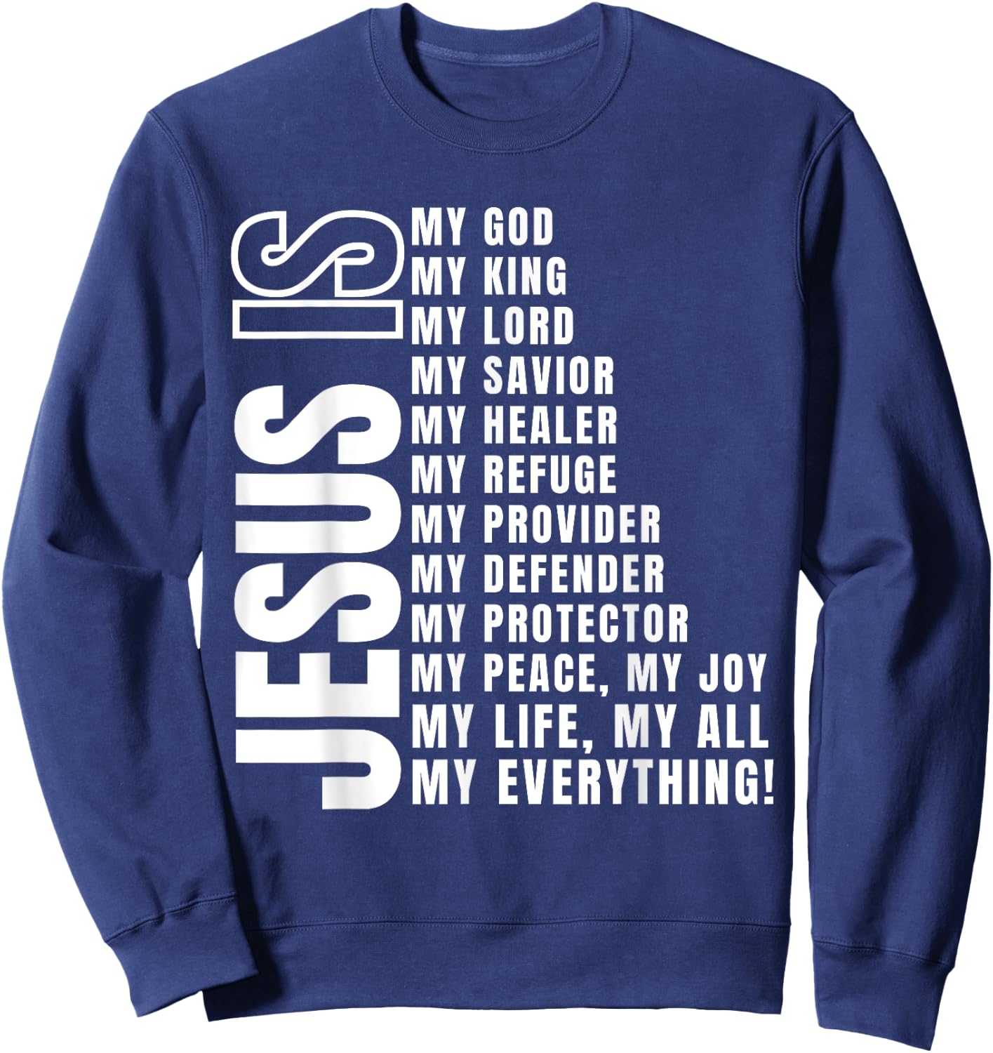 Jesus Is My All My Everything My God Lord Savior Sweatshirt - Sweatshirt | Navy