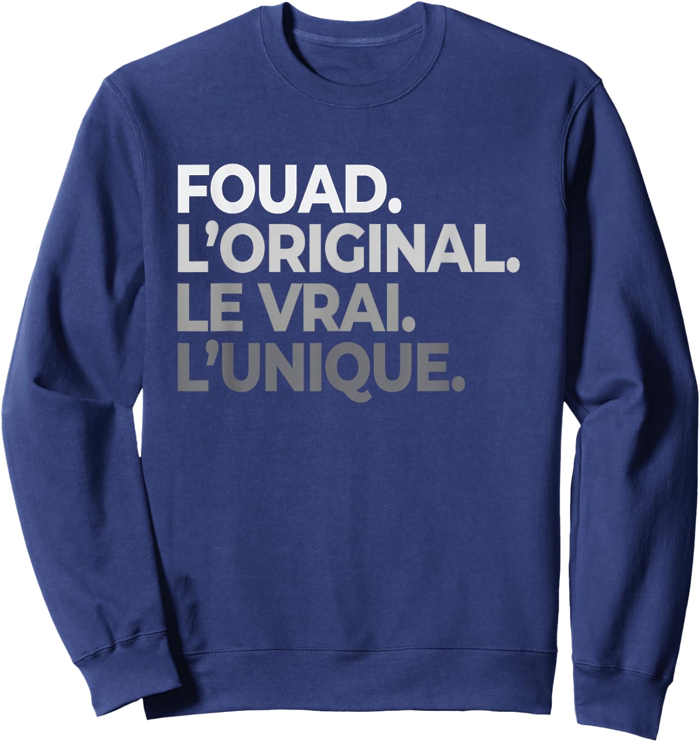 First Name Fouad The Original Le Vrai L'Unique Father's Day Sweatshirt - Sweatshirt | Navy