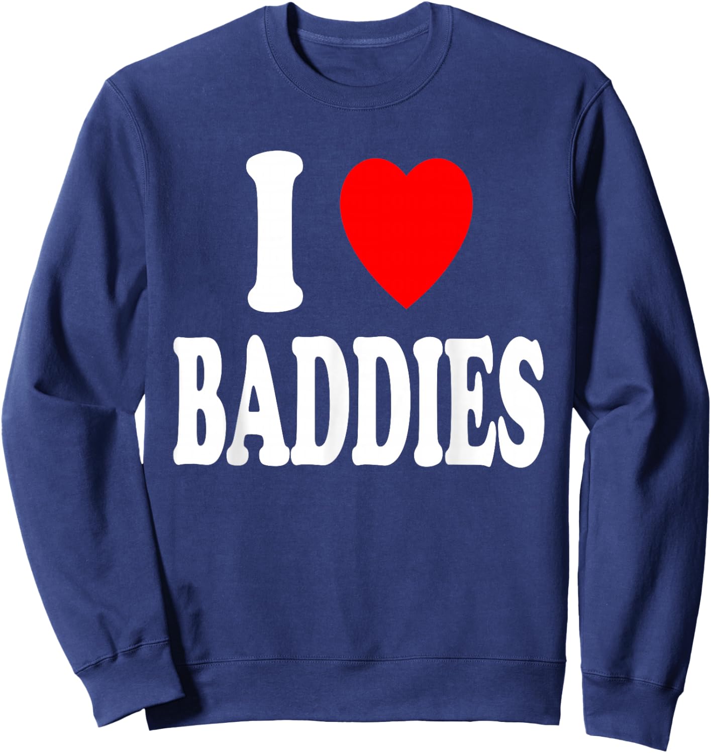 Ich liebe (liebe) Baddies Attraction Pretty Independent Sweatshirt - Sweatshirt | Navy