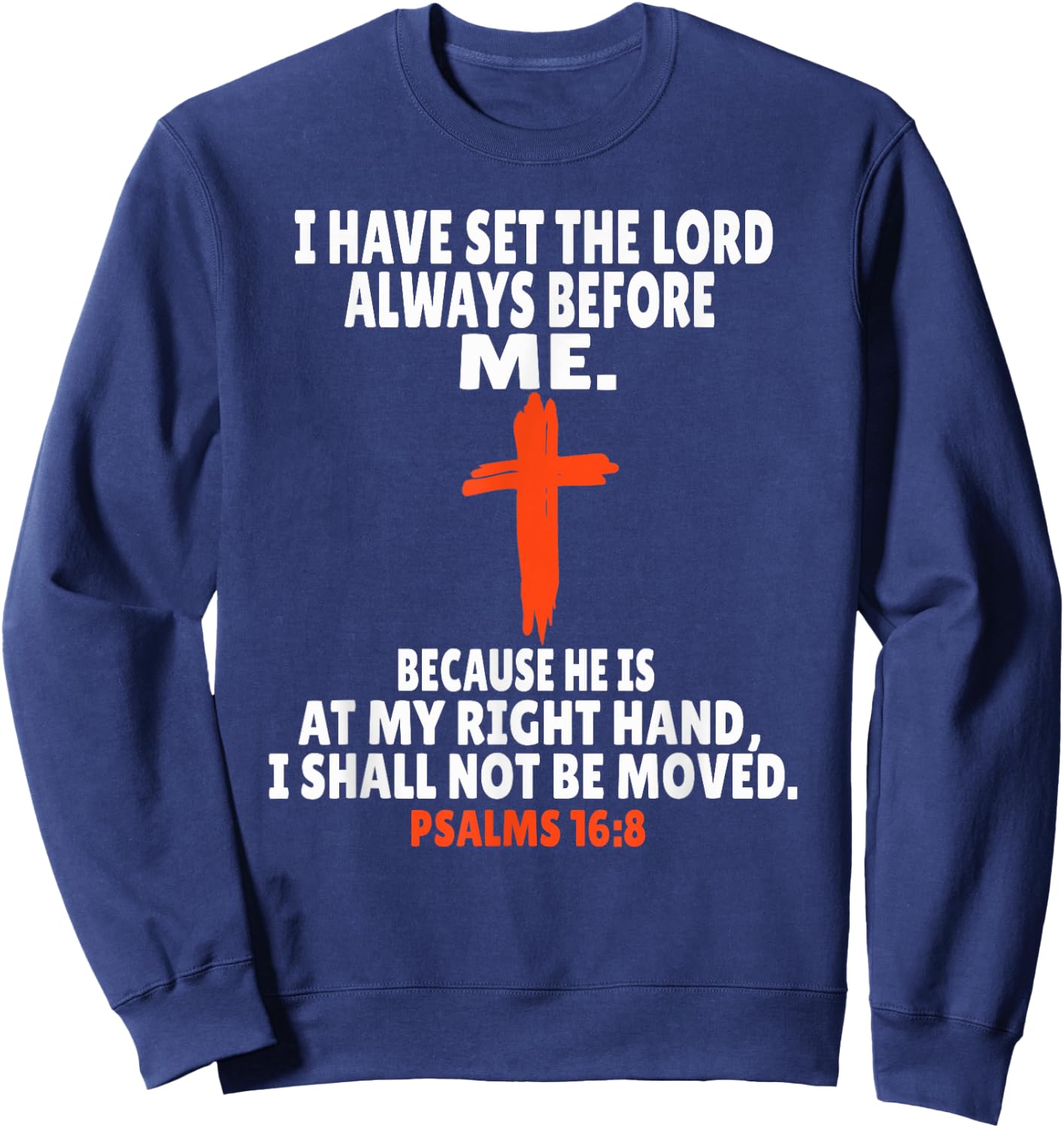 Psalms 16:8 Bible Verses Scripture Sweatshirt - Sweatshirt | Navy