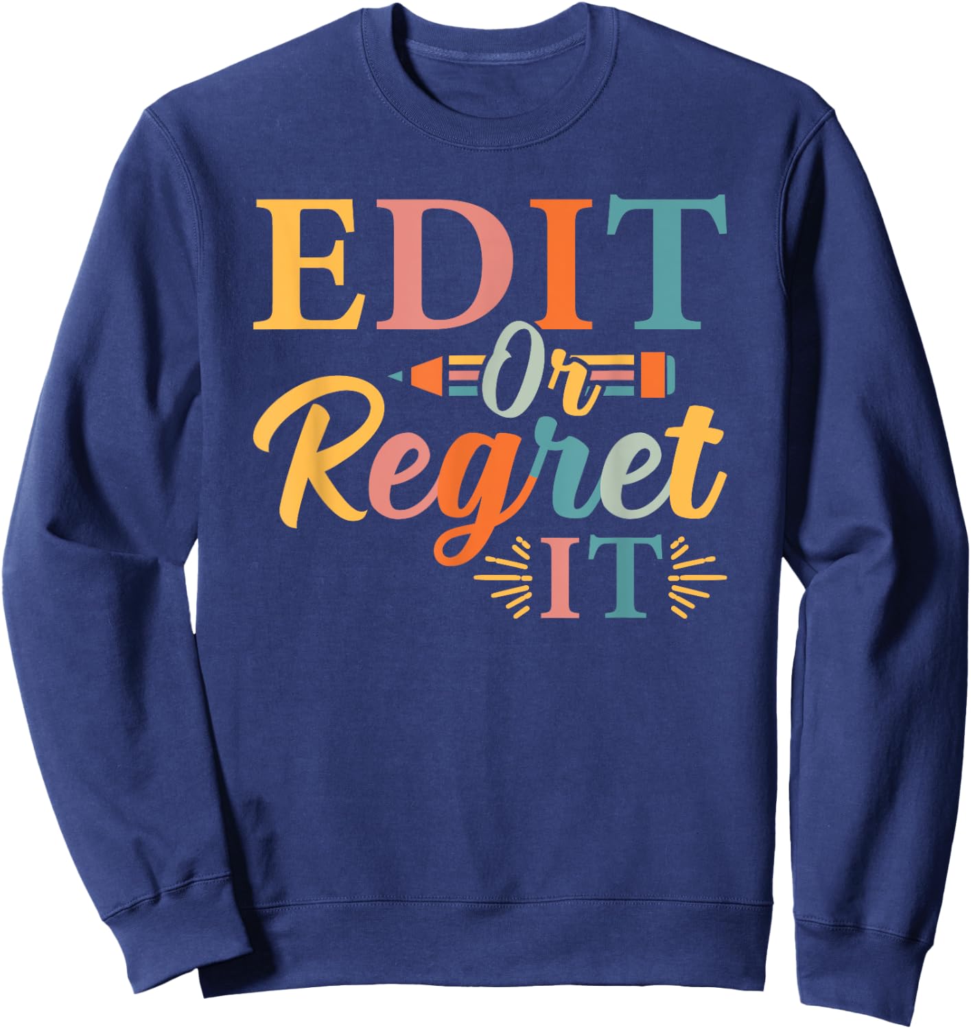 Edit Or Regret It English Teacher Grammar Writer Major Funny Men Women Sweatshirt - Sweatshirt | Navy