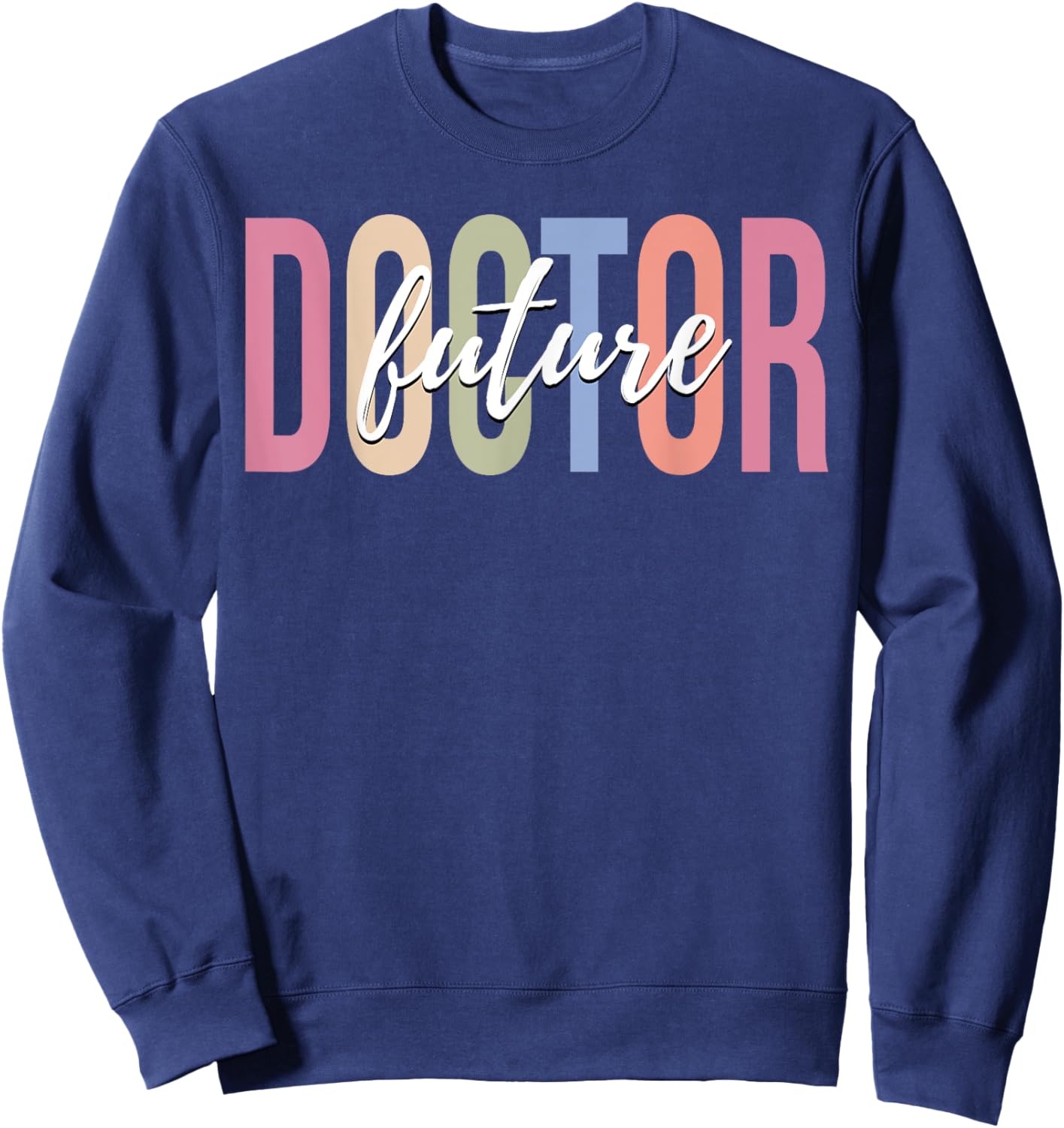 Future Doctor Medical Student Medical Doctor Sweatshirt - Sweatshirt | Navy