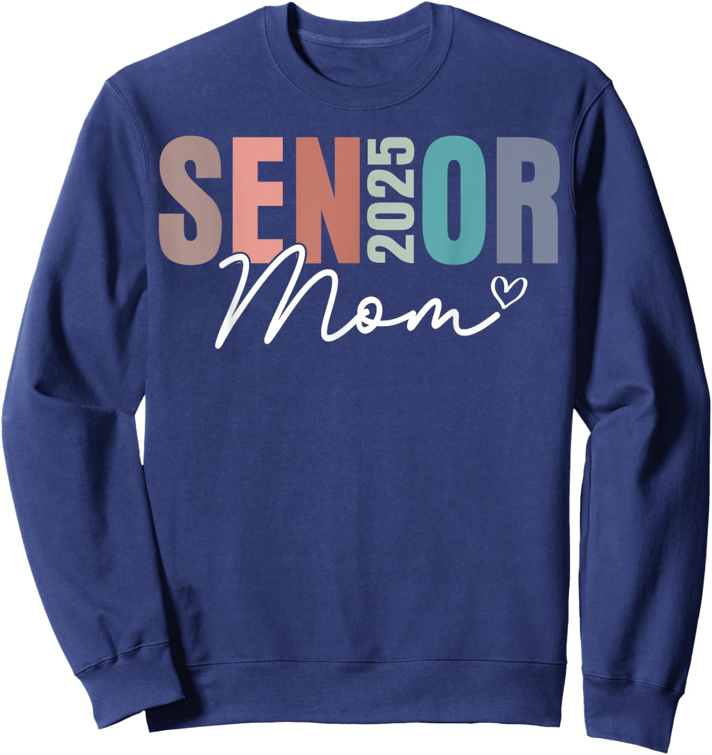 Senior Mom 2025 Class Of 2025 Graduate Sweatshirt - Sweatshirt | Navy