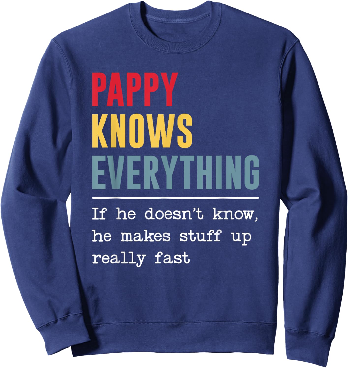 Pappy Knows Everything Shirt Funny Grandpa Father's Day Sweatshirt - Sweatshirt | Navy