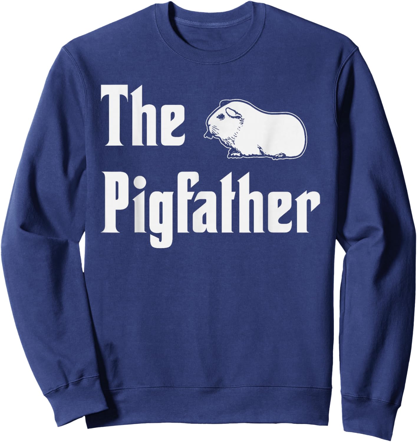 The Pigfather Funny Guinea Pig Cavy Pet Owner Sweatshirt - Sweatshirt | Navy