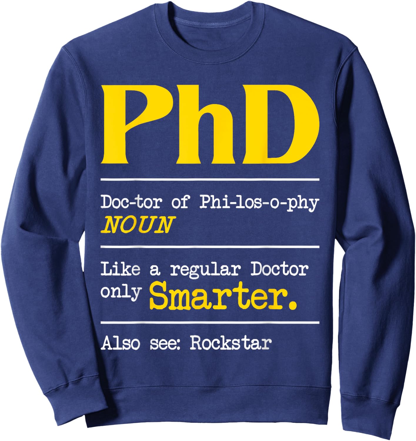 PhD Graduate Ph.D. Graduation Doctorate Degree Definition Sweatshirt - Sweatshirt | Navy