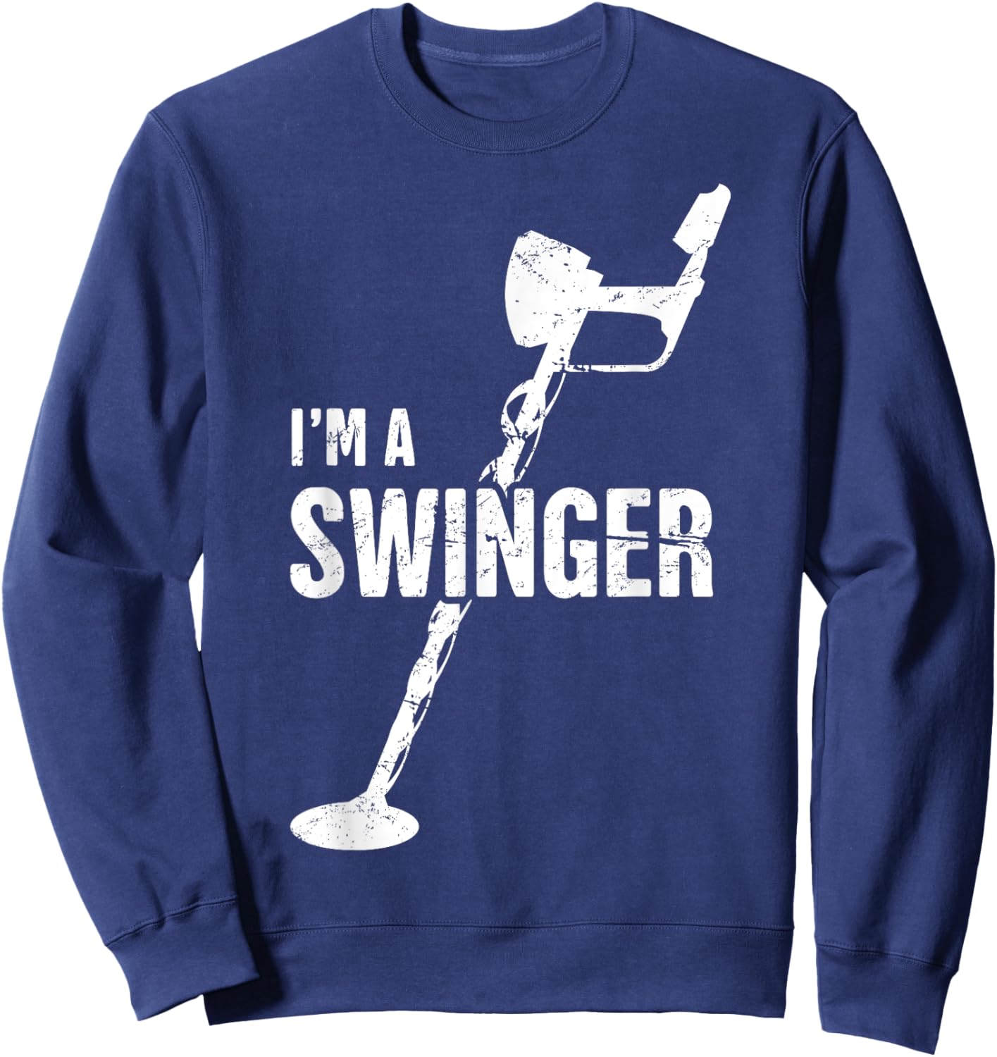 I'm A Swinger | Funny Metal Detecting Sweatshirt - Sweatshirt | Navy