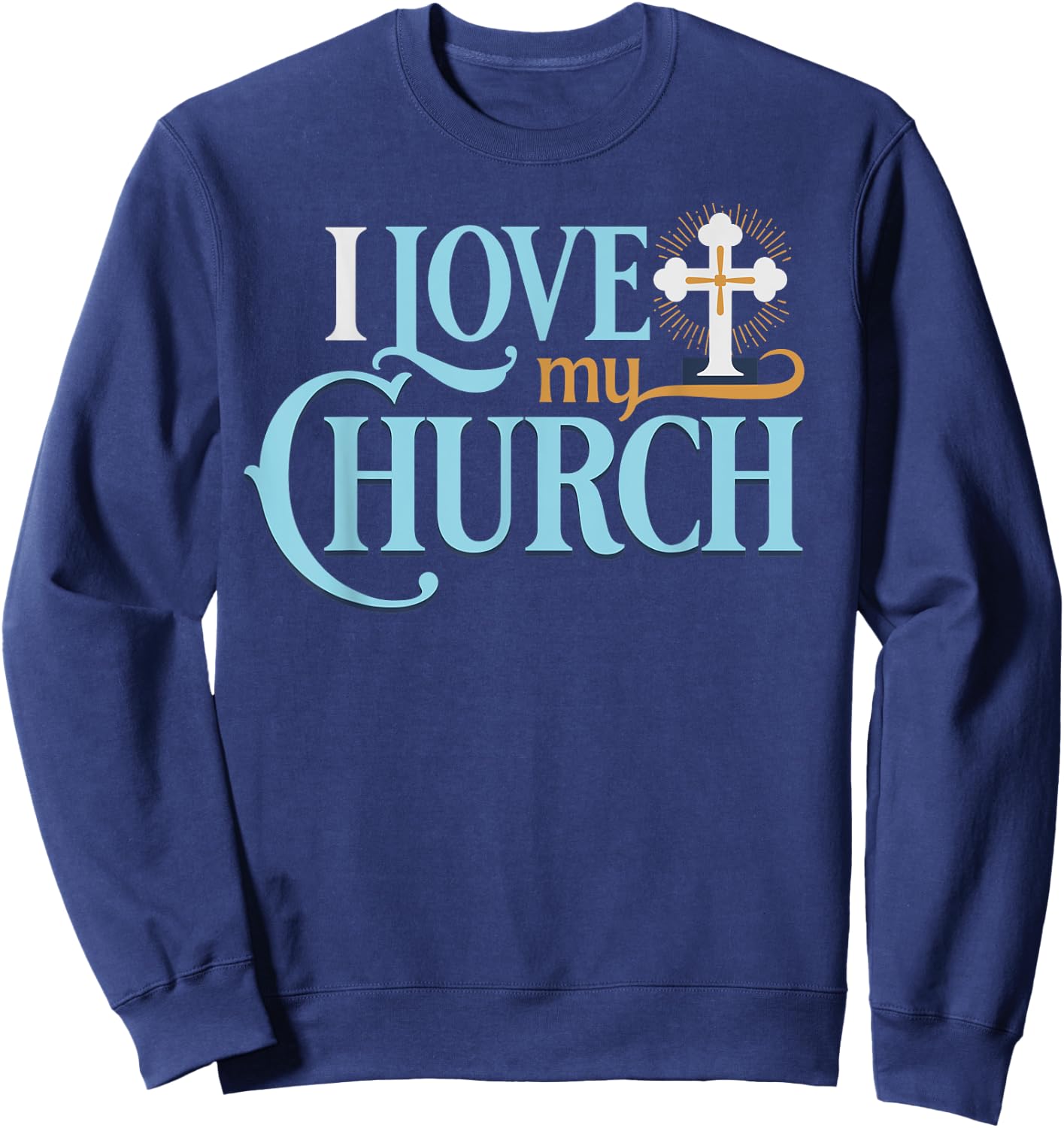 I Love My Church Christian Sweatshirt - Sweatshirt | Navy
