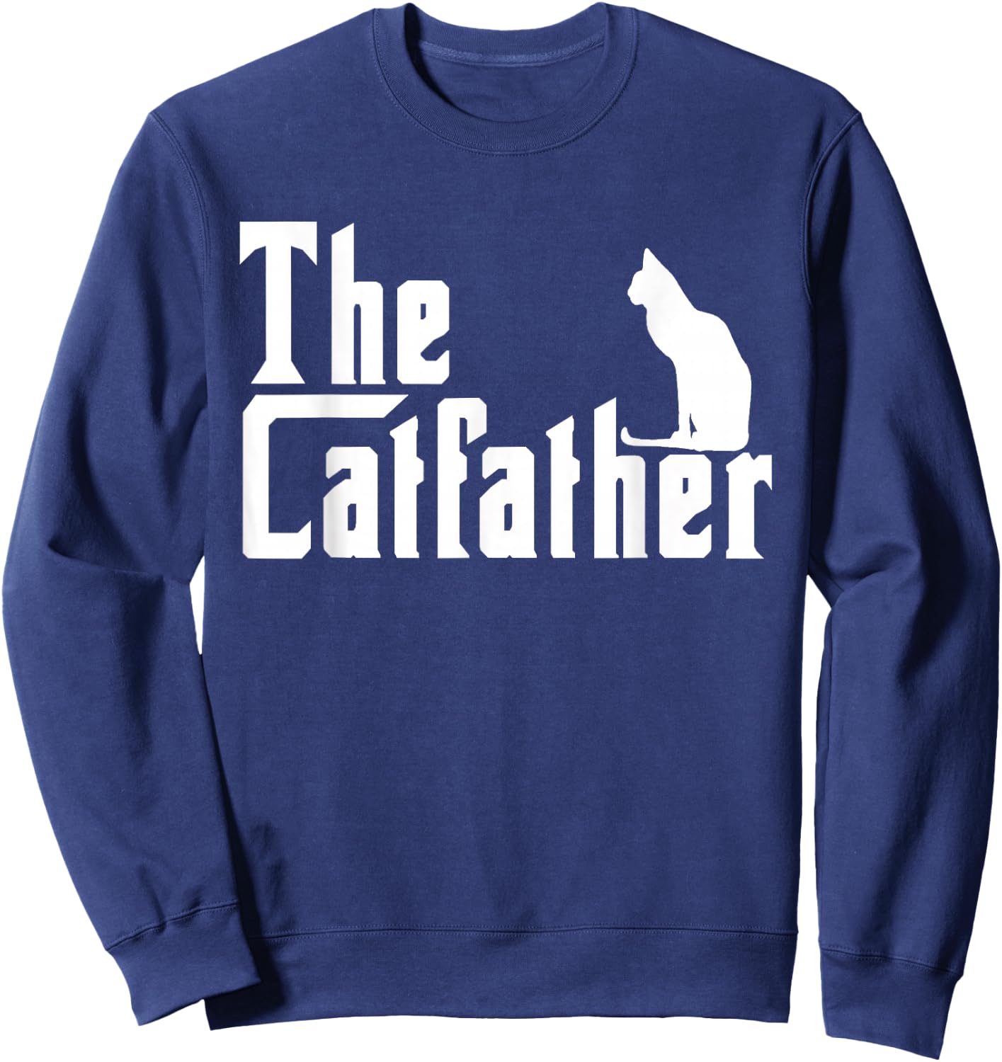 The Catfather Funny Cat Dad Father Lover Sweatshirt - Sweatshirt | Navy