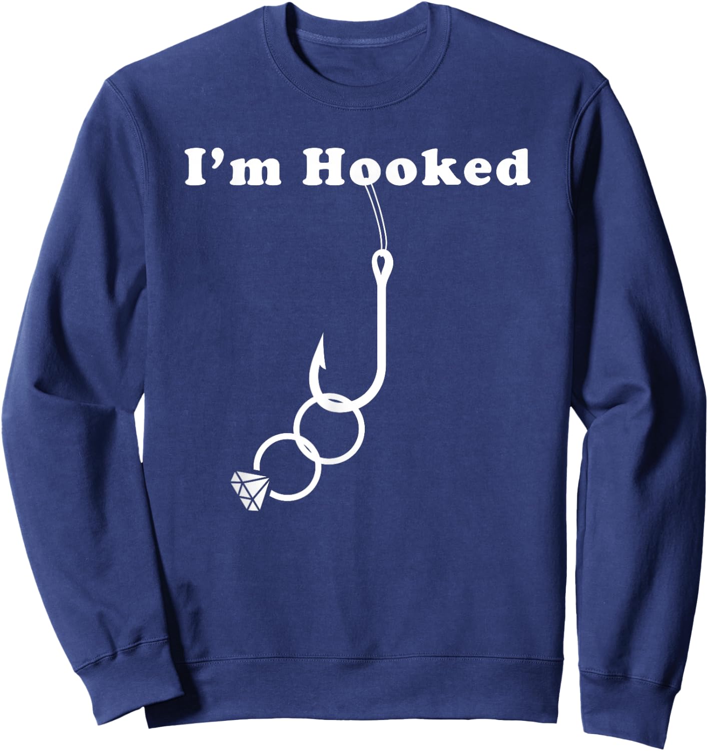 Groom or Fiance Engagement Fishing Gift - I'm Hooked Sweatshirt - Sweatshirt | Navy