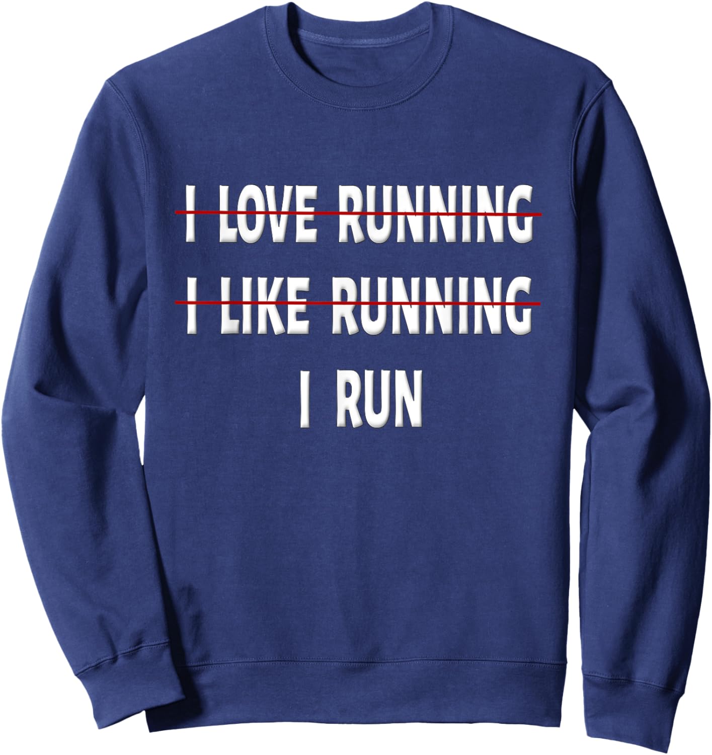 I Love Running I Hate Running Shirt Funny Running Shirt Gift Sweatshirt - Sweatshirt | Navy